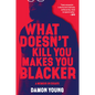 What Doesn't Kill You Makes You Blacker: A Memoir in Essays - Paperback