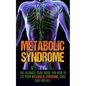 Metabolic Syndrome: The Ultimate Cure Guide for How to Fix Your Metabolic Syndrome Once And For All! - Paperback