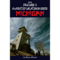 The Folklore & Haunted Locations Guide: Michigan - Paperback