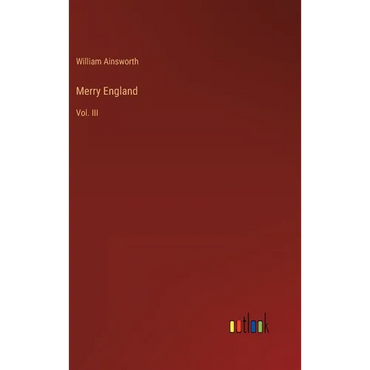 Merry England: Vol. III - Hardcover