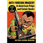 Anti-Foreign Imagery in American Pulps and Comic Books, 1920-1960 - Paperback