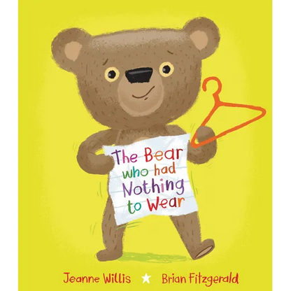 The Bear Who Had Nothing to Wear - Hardcover