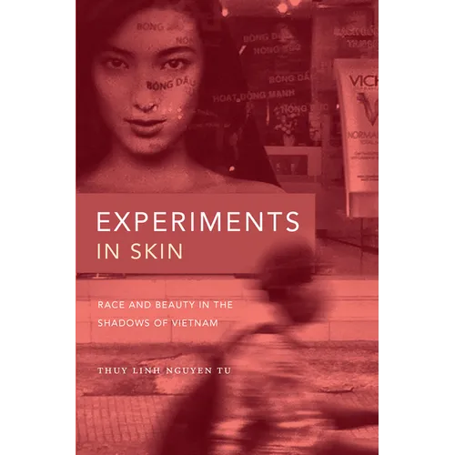 Experiments in Skin: Race and Beauty in the Shadows of Vietnam - Paperback