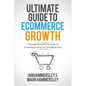 2024 Ultimate Guide To E-commerce Growth: 7 Unexpected KPIs To Scale An E-commerce Shop To $10 Million Plus - Paperback