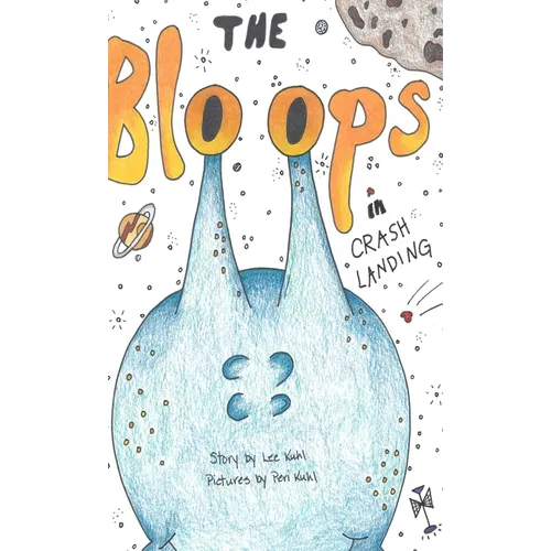 Lee Kuhl's "The Bloops": Crash Landing - Hardcover