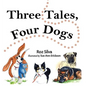 Three Tales, Four Dogs - Hardcover