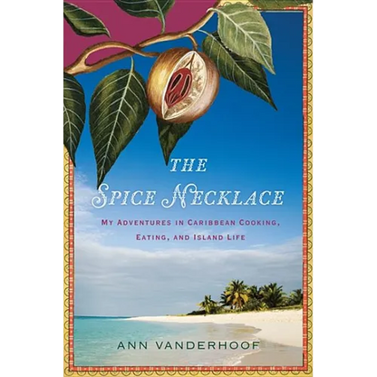 The Spice Necklace: My Adventures in Caribbean Cooking, Eating, and Island Life - Paperback