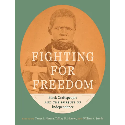Fighting for Freedom: Black Craftspeople and the Pursuit of Independence - Hardcover