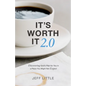 It's Worth It 2.0: Discovering God's Plan for You in a Place You Might Not Expect - Paperback