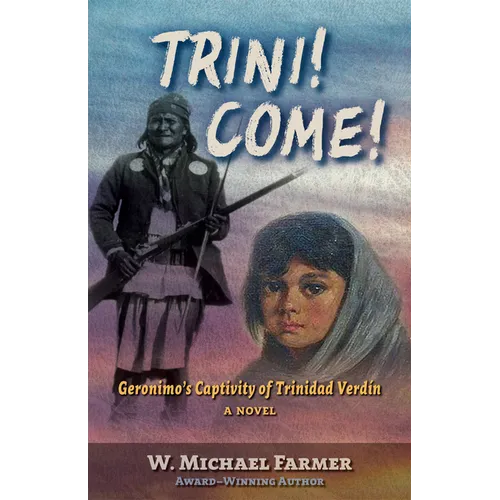 Trini! Come!: Geronimo's Captivity of Trinidad Verd?, a Novel - Library Binding