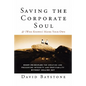 Saving the Corporate Soul--And (Who Knows?) Maybe Your Own: Eight Principles for Creating and Preserving Integrity and Profitability Without Selling O - Paperback