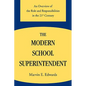 The Modern School Superintendent: An Overview of the Role and Responsibilities in the 21st Century - Paperback