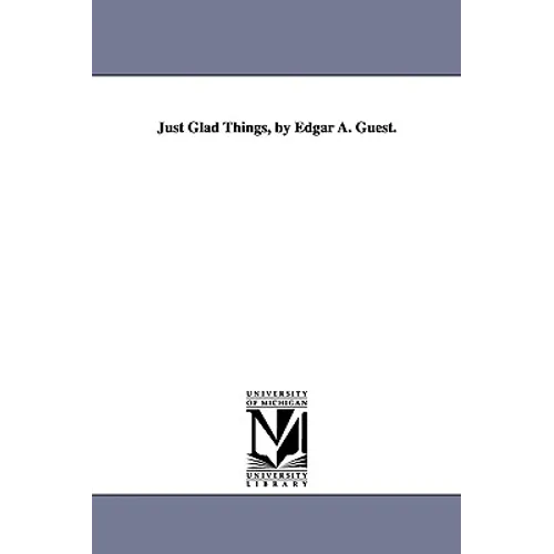Just Glad Things, by Edgar A. Guest. - Paperback