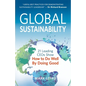 Global Sustainability: 21 Leading Ceos Show How to Do Well by Doing Good - Paperback