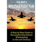 Tim Bell's Wholesale Flight Plan: A Step by Step Guide to Wholesale Real Estate Success in the 21st Century - Paperback