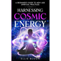Harnessing Cosmic Energy: A Beginner's Guide to New Age Spiritual Practices - Paperback