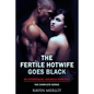 The Fertile Hotwife Goes Black: An Interracial Cuckold Romance: Will She Ever Go Back? - Paperback