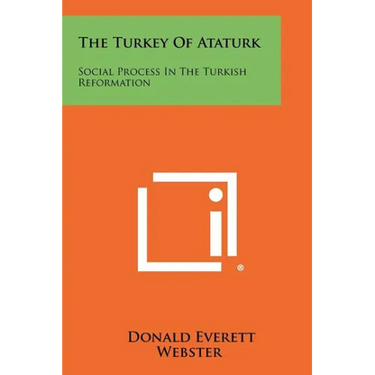 The Turkey Of Ataturk: Social Process In The Turkish Reformation - Paperback