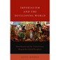 Imperialism and the Developing World: How Britain and the United States Shaped the Global Periphery - Hardcover