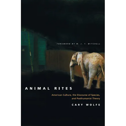 Animal Rites: American Culture, the Discourse of Species, and Posthumanist Theory - Paperback
