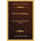 Practical Dialogues: For School Entertainment (1918) - Paperback
