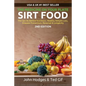 SIRT FOOD The Secret Behind Diet, Healthy Weight Loss, Disease Reversal & Longevity: The Medicine on your Plate - Paperback