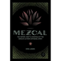 Mezcal: The History, Craft & Cocktails of the World's Ultimate Artisanal Spirit - Hardcover
