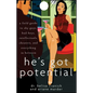 He's Got Potential: A Field Guide to Shy Guys, Bad Boys, Intellectuals, Cheaters, and Everything in Between - Paperback