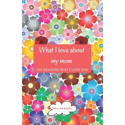 What I love about my mom: Mom gifts under 10 - Paperback book - Paperback