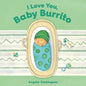 I Love You, Baby Burrito - Board Book
