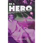 Be a Hero: Revolution by Legal Means - Hardcover