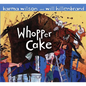 Whopper Cake - Hardcover