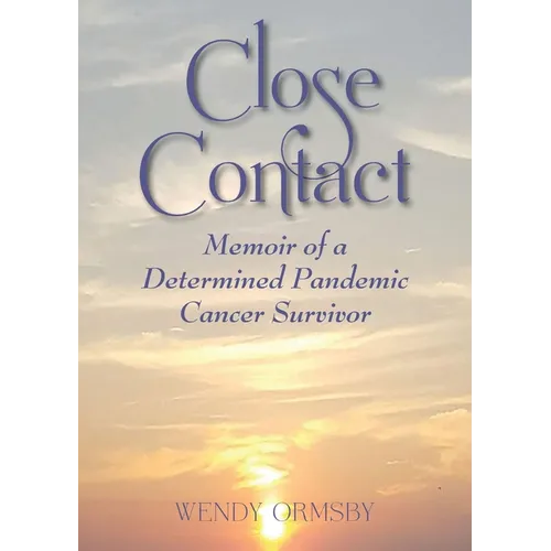 Close Contact: Memoir of a Determined Pandemic Cancer Survivor - Paperback