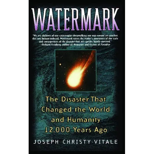 Watermark: The Disaster That Changed the World and Humanity 12,000 Years Ago (Original) - Paperback
