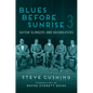 Blues Before Sunrise 3: Guitar Slingers and Backbeaters - Paperback