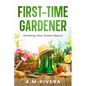 First-Time Gardener: Growing Your Green Space - Paperback