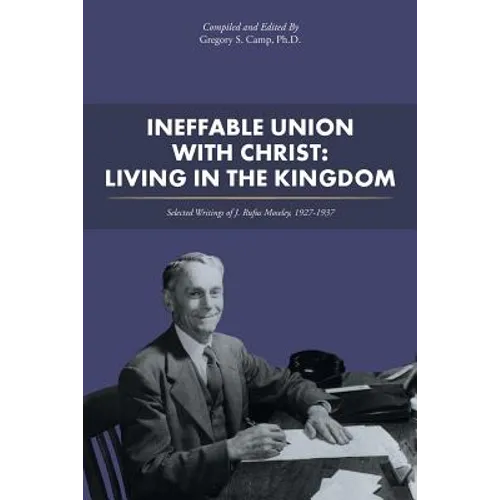 Ineffable Union with Christ: Living in the Kingdom: Selected Writings of J. Rufus Moseley, 1927-1937 - Paperback