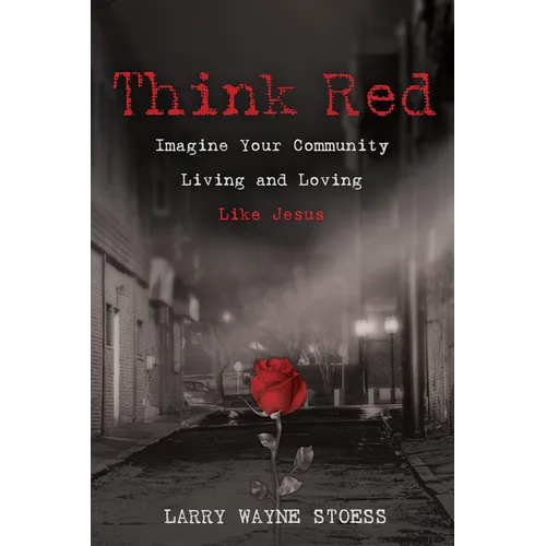 Think Red: Imagine Your Community Living and Loving Like Jesus - Paperback
