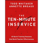 The Ten-Minute Inservice: 40 Quick Training Sessions That Build Teacher Effectiveness - Paperback