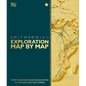 Exploration Map by Map: From Migrations and Encounters to Voyages and Discoveries - Hardcover