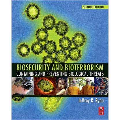 Biosecurity and Bioterrorism: Containing and Preventing Biological Threats - Paperback