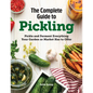 The Complete Guide to Pickling: Pickle and Ferment Everything Your Garden or Market Has to Offer - Hardcover