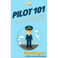 Pilot 101: How to Become a Pilot and Achieve Success in Your Aviation Career From A to Z - Paperback