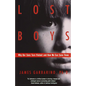 Lost Boys: Why Our Sons Turn Violent and How We Can Save Them - Paperback