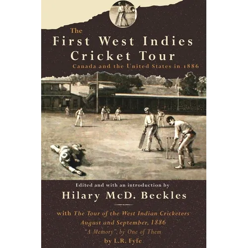 The First West Indies Cricket Tour: Canada and the United States in 1866 - Paperback