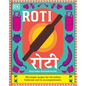 Roti: 90 Simple Recipes for the Indian Bread and Its Accompaniments - Hardcover