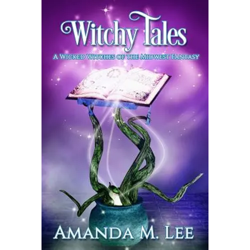 Witchy Tales: A Wicked Witches of the Midwest Fairy Tale - Paperback