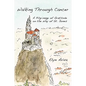 Walking Through Cancer: A Pilgrimage of Gratitude on the Way of St. James - Paperback