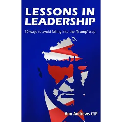 Lessons in Leadership: 50 ways to avoid falling into the 'Trump' trap - Paperback