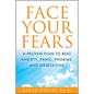 Face Your Fears: A Proven Plan to Beat Anxiety, Panic, Phobias, and Obsessions - Hardcover